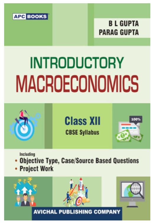 Introductory Macroeconomics (Including Project Work, Objective Type and Case Based Questions) for CBSE Class 12